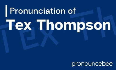 how to pronounce tex-thompson feature image