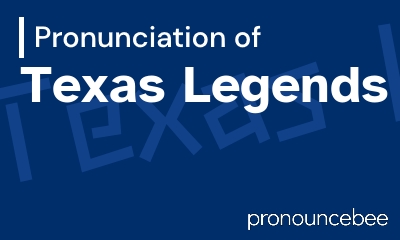 how to pronounce texas-legends feature image