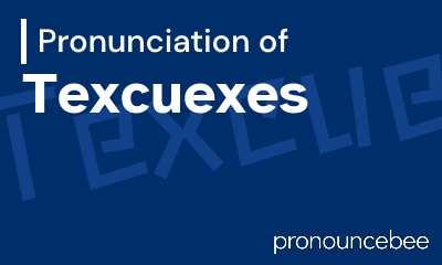 how to pronounce texcuexes feature image
