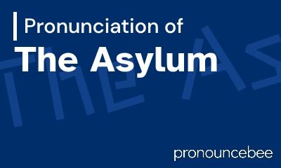 how to pronounce the-asylum feature image