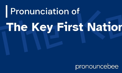 how to pronounce the-key-first-nation feature image