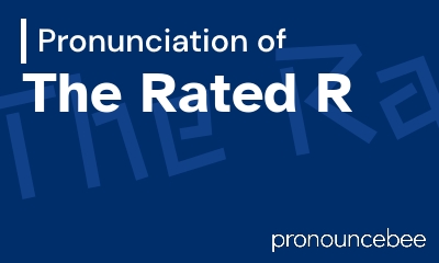 how to pronounce the-rated-r feature image