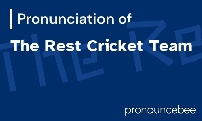 how to pronounce the-rest-cricket-team feature image