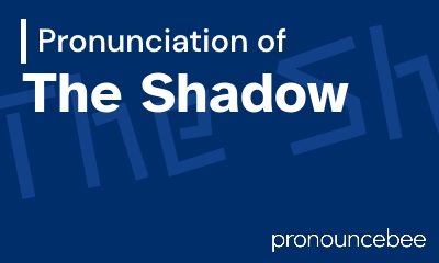 how to pronounce the-shadow feature image