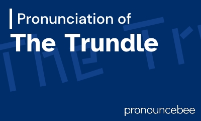 how to pronounce the-trundle feature image