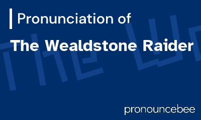 how to pronounce the-wealdstone-raider feature image
