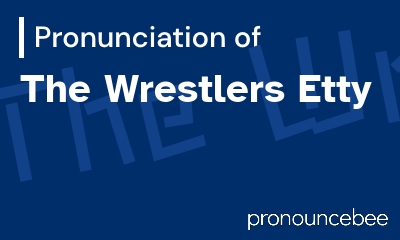 how to pronounce the-wrestlers-etty feature image