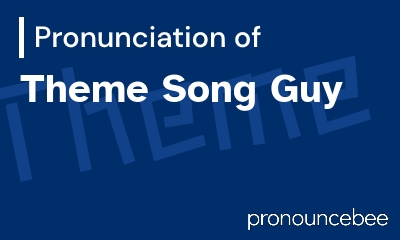 how to pronounce theme-song-guy feature image