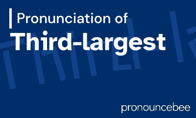 how to pronounce third-largest feature image