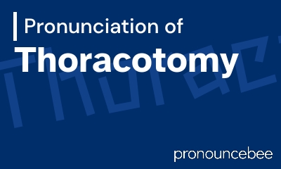how to pronounce thoracotomy feature image