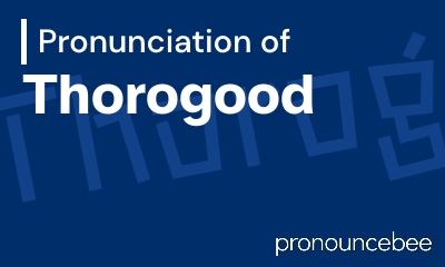 how to pronounce thorogood feature image