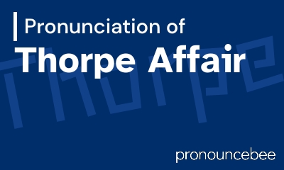 how to pronounce thorpe-affair feature image