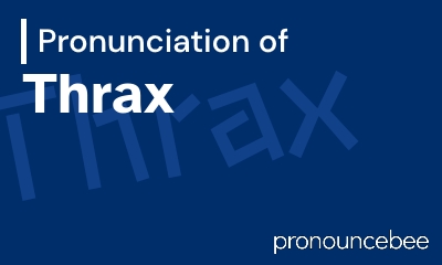 how to pronounce thrax feature image