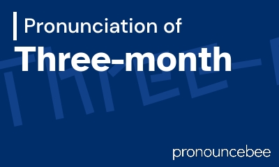 how to pronounce three-month feature image