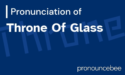how to pronounce throne-of-glass feature image