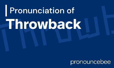 how to pronounce throwback feature image