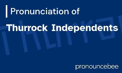 how to pronounce thurrock-independents feature image