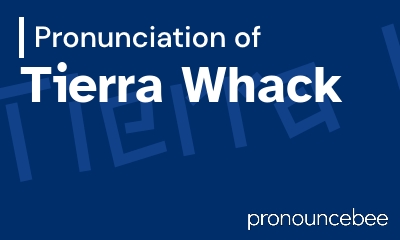 how to pronounce tierra-whack feature image