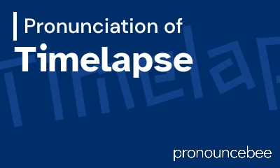 how to pronounce timelapse feature image