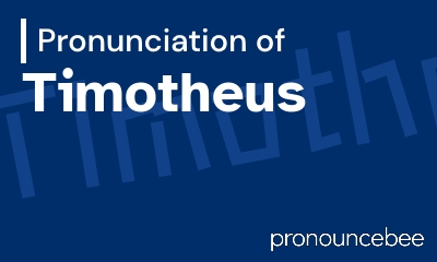 how to pronounce timotheus feature image