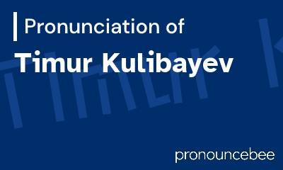 how to pronounce timur-kulibayev feature image