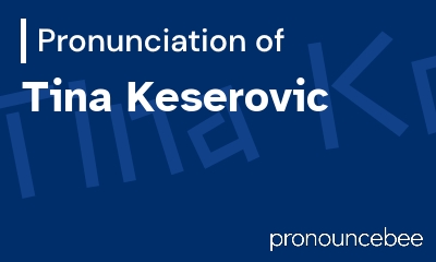 how to pronounce tina-keserovic feature image