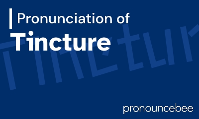 how to pronounce tincture feature image