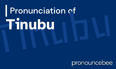 how to pronounce tinubu feature image