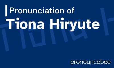 how to pronounce tiona-hiryute feature image