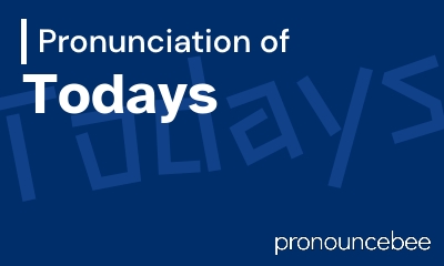how to pronounce todays feature image