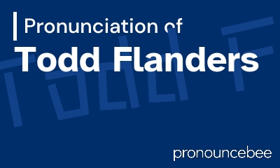 how to pronounce todd-flanders feature image