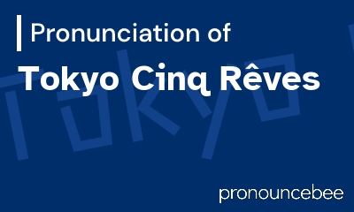 how to pronounce tokyo-cinq-r-ves feature image