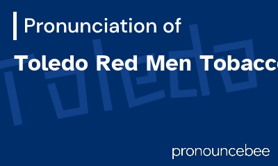 how to pronounce toledo-red-men-tobaccos feature image