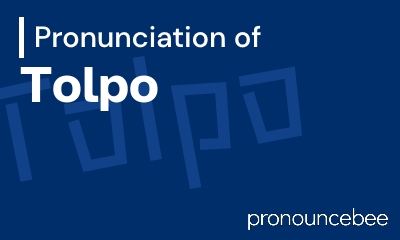 how to pronounce tolpo feature image