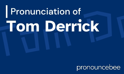 how to pronounce tom-derrick feature image