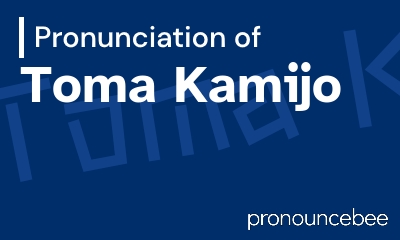 how to pronounce toma-kamijo feature image