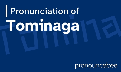 how to pronounce tominaga feature image