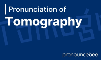 how to pronounce tomography feature image