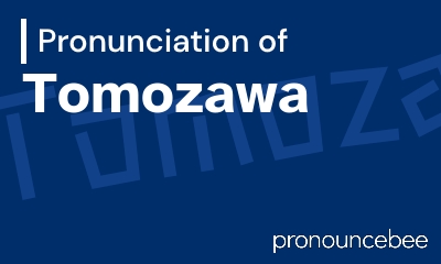 how to pronounce tomozawa feature image