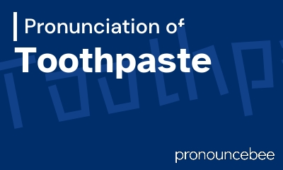 how to pronounce toothpaste feature image