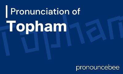how to pronounce topham feature image