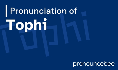 how to pronounce tophi feature image