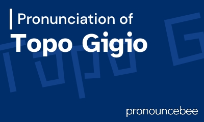 how to pronounce topo-gigio feature image