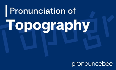 how to pronounce topography feature image