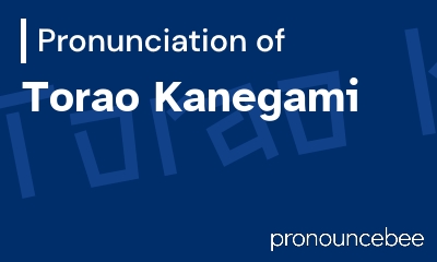 how to pronounce torao-kanegami feature image