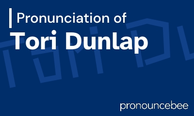 how to pronounce tori-dunlap feature image
