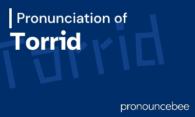 how to pronounce torrid feature image