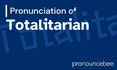 how to pronounce totalitarian feature image