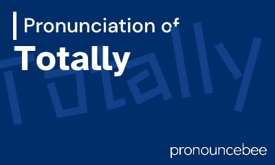 how to pronounce totally feature image