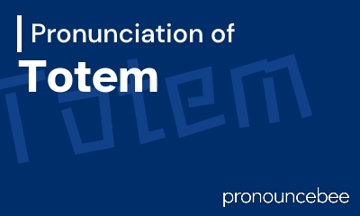 how to pronounce totem feature image
